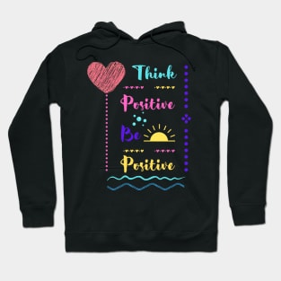 Think Positive Be Positive Hoodie